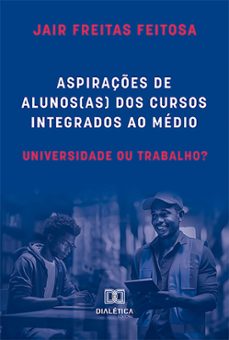 aspiraçes de alunos(as) dos cursos integrados ao medio (ebook)-jair freitas feitosa-9786527010043