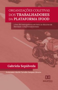 organizaçes coletivas dos trabalhadores da plataforma ifood (ebook)-gabriela sepúlveda-9786527047643