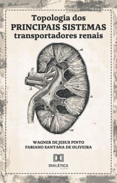 topologia dos principais sistemas transportadores renais (ebook)-wagner de jesus pinto-fabiano santana de oliveira-9786527056843