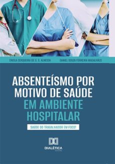 absenteismo por motivo de saude em ambiente hospitalar (ebook)-eneila cerqueira-daniel magalhães-9786527061243