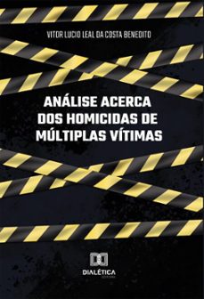 analise acerca dos homicidas de multiplas vitimas (ebook)-vitor lucio leal da costa benedito-9786527082743