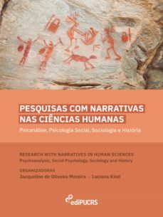 pesquisas com narrativas nas ciencias humanas: psicanalise, psicologia social, sociologia e historia = research with narratives in human sciences: psychoanalysis, social psychology, sociology and history (ebook)-jacqueline oliveira de moreira-luciana kind do nascimento-9786556232843