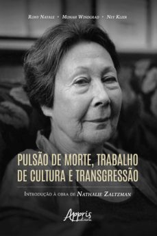 pulsão de morte, trabalho de cultura e transgressão: introdução à obra de nathalie zaltzman (ebook)-rony natale-monah winograd-ney klier padilha netto-9786558203643