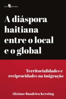 a diaspora haitiana entre o local e o global (ebook)-aliziane bandeira kersting-9786558408543