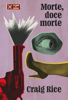 morte, doce morte (clube do crime) (ebook)-craig rice-9786560051843