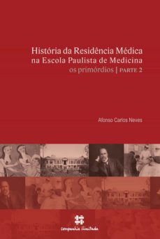 história da residência médica na escola paulista de medicina: os primórdios - parte 2 (ebook)-afonso carlos neves-9786588359143