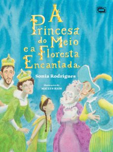a princesa do meio e a floresta encantada (ebook)-sonia rodrigues-9786588464243
