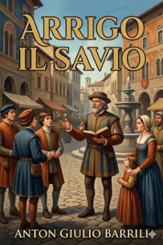 arrigo il savio (ebook)-anton giulio barrili-9786726572243