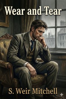 wear and tear; or, hints for the overworked (ebook)-s. weir mitchell-9786726584543