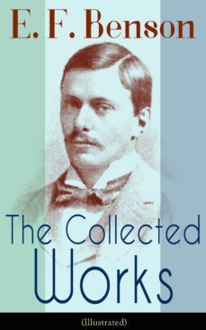 the collected works of e. f. benson (illustrated) (ebook)-e.f. benson-9788026842743