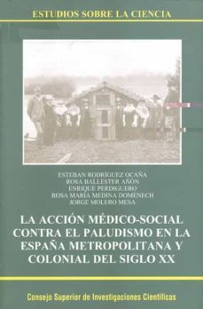 la accion medico-social contra el paludismo en la españa metropol itana y colonial del siglo xx-9788400081843