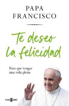te deseo la felicidad (ebook)-jorge bergoglio papa francisco-9788401032943