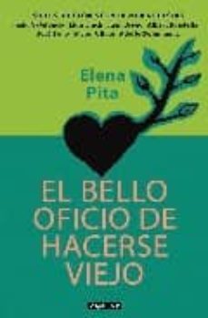 el bello oficio de hacerse viejo-elena pita-9788403097643