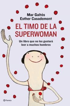 el timo de la superwoman: el libro que no les gustara leer a los hombres-esther casademont-mar galtes-9788408088943