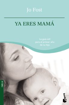 ya eres mama: la guia para el primer año de tu hijo-jo frost-9788408090243