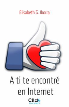 a ti te encontre en internet (ebook)-elisabeth g. iborra-9788408126843