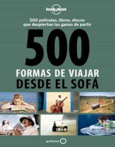 500 formas de viajar desde el sofa (lonely planet)-rodolphe bacquet-gilles dusouchet-9788408130543