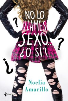 (pe) no lo llames sexo... ¿o sí?-noelia amarillo-9788408213543