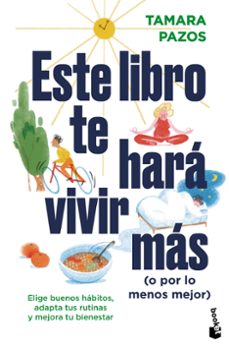 este libro te hará vivir más (o por lo menos mejor)-tamara pazos-9788408297543