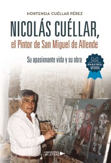 nicolás cuéllar, el pintor de san miguel de allende-hortensia cuellar perez-9788410276543