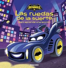 batwheels las ruedas de la suerte - bam aprende una leccion-andrew guastaferro-sean calico-9788410330443