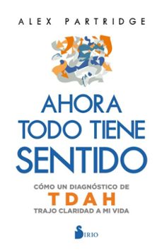 ahora todo tiene sentido: como un diagnostico de tdah trajo claridad a mi vida (ebook)-alex partridge-9788410335943