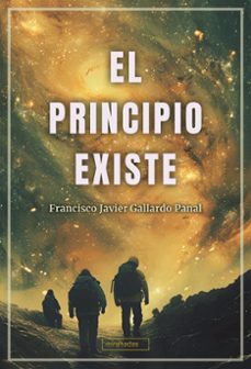 el principio existe-francisco javier gallardo panal-9788410412743