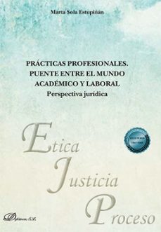 practicas profesionales. puente entre el mundo academico y labora l. perspectiva juridica-marta sola estupiñan-9788410708143