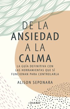 de la ansiedad a la calma-alison seponara-9788411190343
