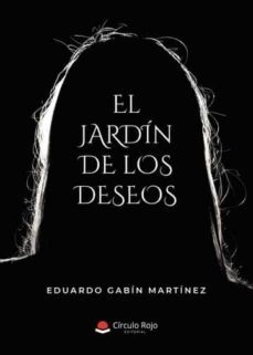 el jardin de los deseos-eduardo gabin martinez-9788411289443