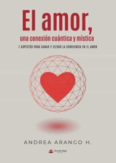 el amor, una conexion cuantica y mistica-andrea arango h.-9788411590143