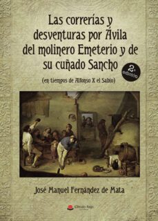 las correrías y desventuras por ávila del molinero emeterio y de su cuñado sancho (en tiempos de alfonso x el sabio) (ebook)-9788411755443