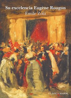 su excelencia eugène rougon (ebook)-emile zola-9788411780643