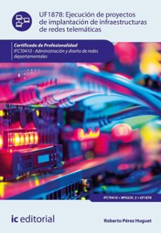 ejecucion de proyectos de implantacion de infraestructuras de redes telematicas. ifct0410 (ebook)-roberto perez huguet-9788411847643