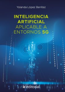 (i.b.d.) inteligencia artificial aplicable a entornos 5g-yolanda lopez benitez-9788411849043