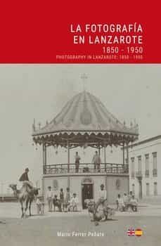 la fotografia en lanzarote 1850-1950-mario ferrer peñate-9788412026443