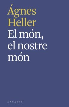 el mon, el nostre mon (ebook)-agnes heller-9788412230543