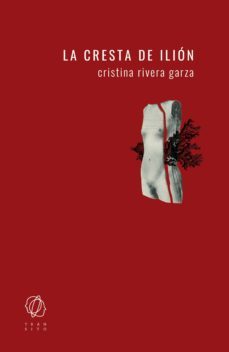 la cresta de ilion (ebook)-cristina rivera garza-9788412303643