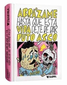 abrazame hasta que esta vida deje de dar puto asco rustica-9788412330243