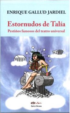 estornudos de talia. pestiños famosos del teatro universal-enrique gallud jardiel-9788412678543