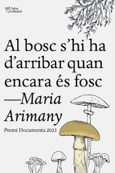 al bosc s'hi ha d'arribar quan encara es fosc (ebook)-maria arimany-9788412833409