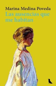 las ausencias que me habitan-marina medina poveda-9788412881943