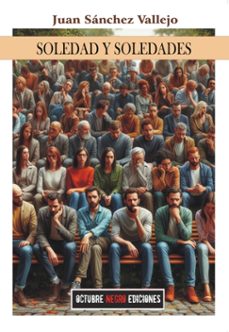 soledad y soledades-juan sanchez vallejo-9788412920543
