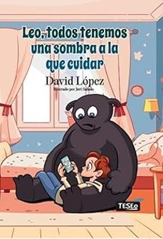 leo, todos tenemos una sombra a la que cuidar-david lopez-9788412931143