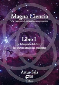 magna ciencia - libro i - la busqueda del eter y las transmutacio nes nucleares-artur sala-9788412971743