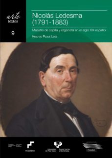 nicolas ledesma (1791-1883). maestro de capilla y organista en el siglo xix español-iñigo de peque leoz-9788413193243