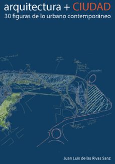 arquitectura + ciudad-juan luis de las rivas sanz-9788413203843