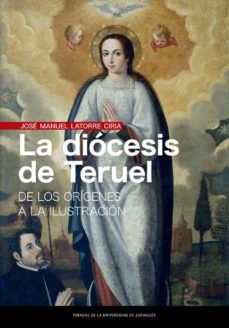 la diocesis de teruel. de los origenes a la ilustracion (ebook)-jose manuel latorre ciria-9788413400143