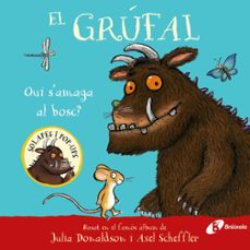 el grufal. qui s amaga al bosc?-julia donaldson-9788413494043
