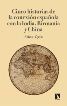cinco historias de la conexion española con la india, birmania y china (ebook)-9788413520643
